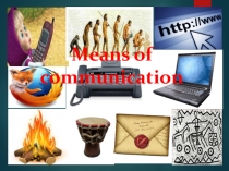 Means of
communication