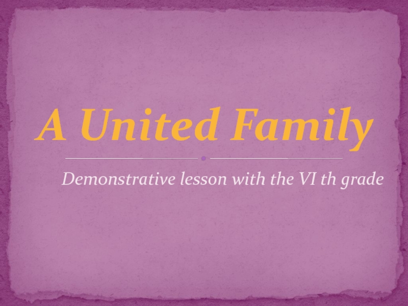 Презентация A United Family