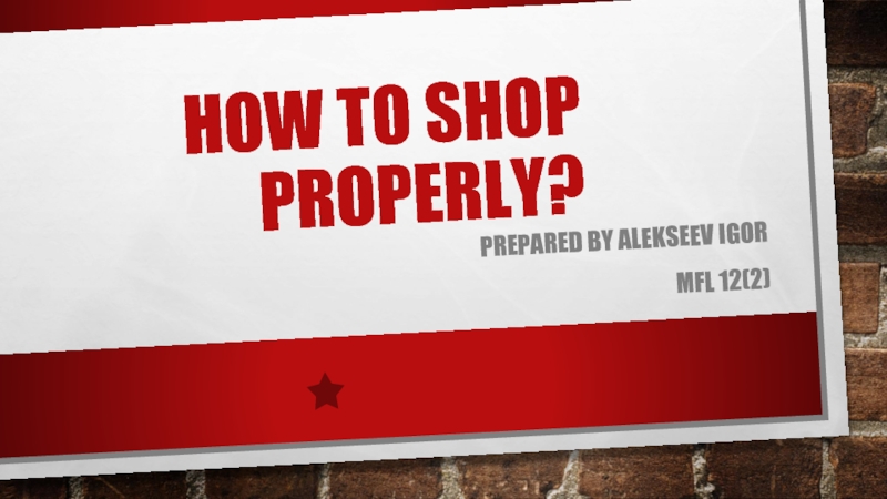Презентация How to shop properly?