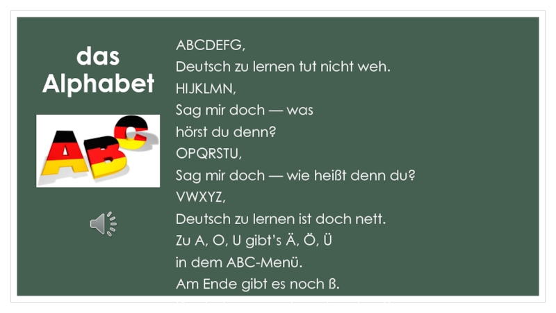 ABCDEFG, Deutsch zu lernen tut nicht weh. 