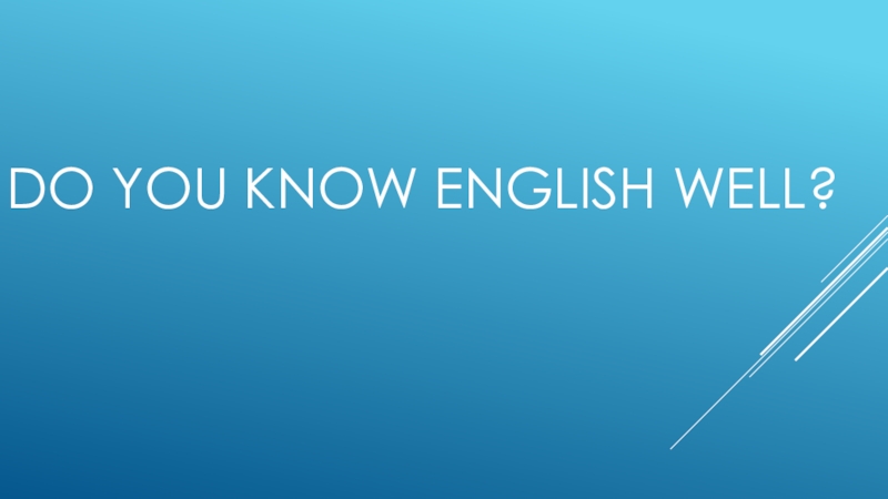 Do you know English well