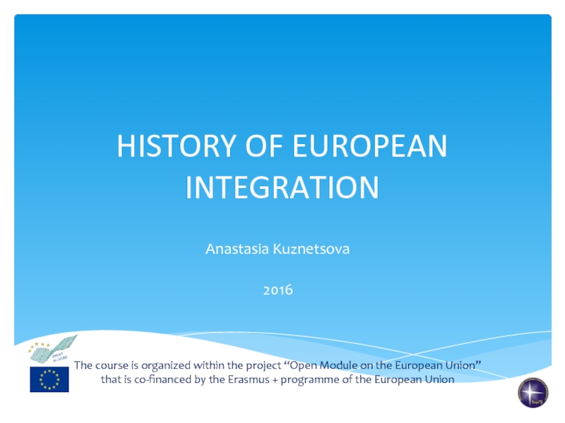 Презентация HISTORY OF EUROPEAN INTEGRATION