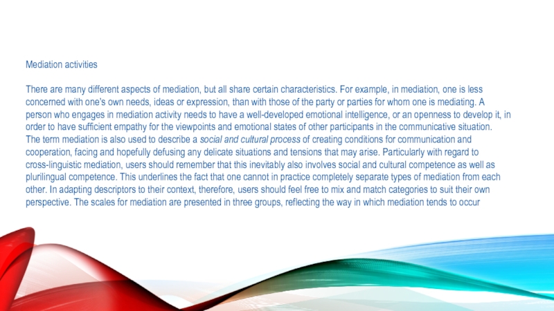 Новая версия Общеевропейских компетенций владения иностранным языком (2018): Mediation activities There are many different aspects of mediation, but all Mediation activities  There are many different aspects of mediation, but all share certain characteristics. For example,