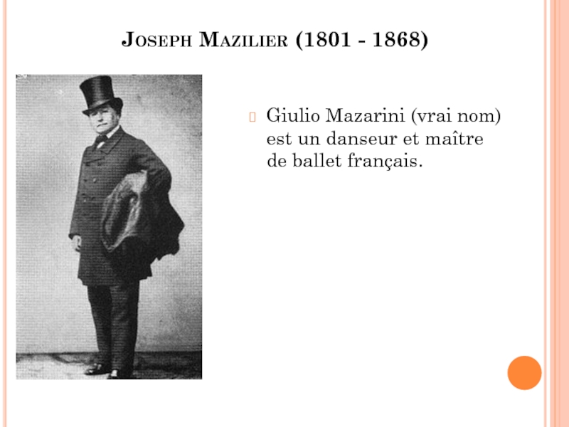 Joseph Mazilier (1801 - 1868) Giulio Mazarini (vrai nom) est un danseur et maître de ballet français.