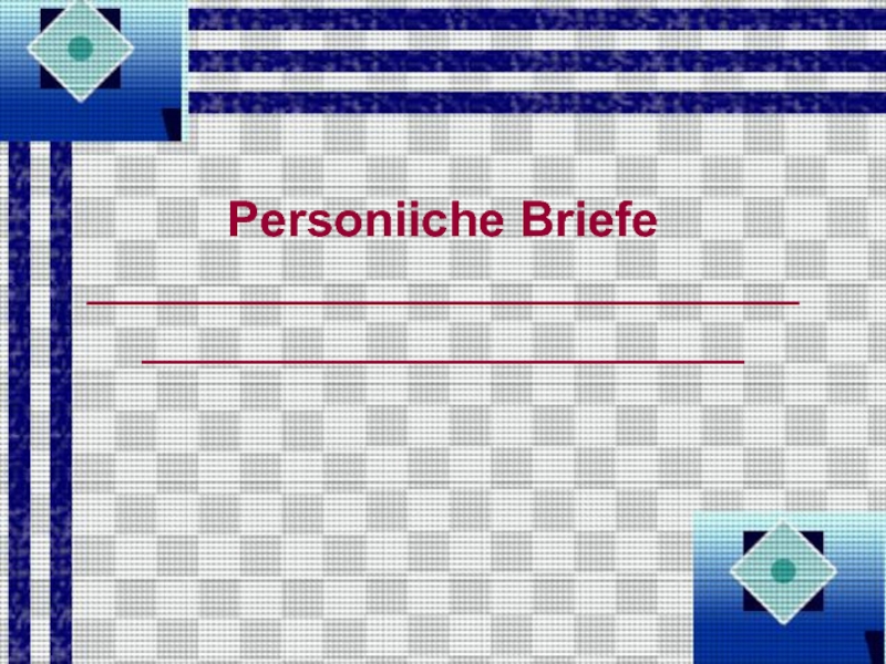 Презентация Personiiche Briefe (Личные письма)