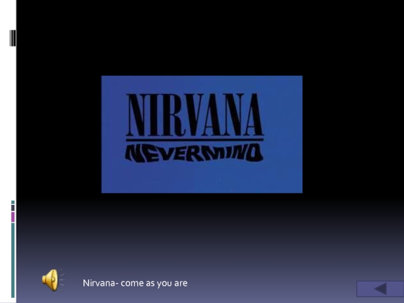 Nirvana презентация. Nirvana come. Come as you are обложка. Слайды Нирвана.