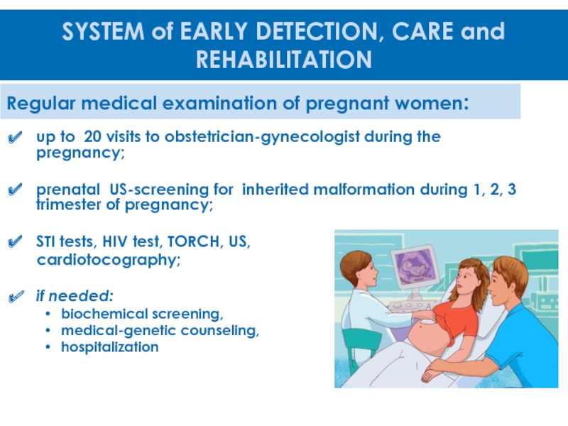 SYSTEM of DETECTION, INTERVENTION, CARE and REHABILITATION of CHILDREN U3
with up to 20 visits to obstetrician-gynecologist during the pregnancy;prenatal US-screening for up to 20 visits to obstetrician-gynecologist during the pregnancy;prenatal US-screening for inherited malformation during 1, 2, 3