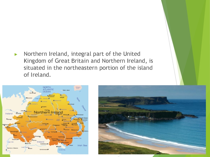 Northern Ireland, integral part of the United Kingdom of Great Britain and Northern Ireland, is situated in