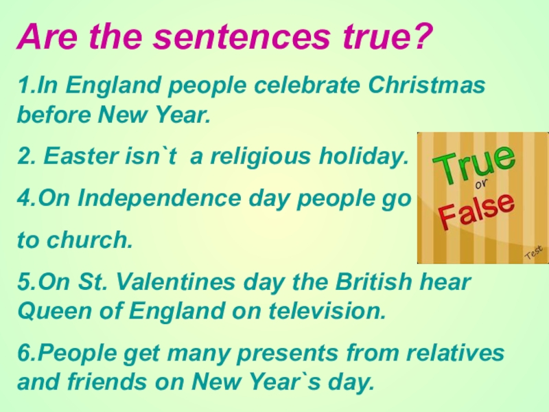Choose the true sentences. British Holidays текст. The British on Holiday текст. What Holiday is British people celebrate.