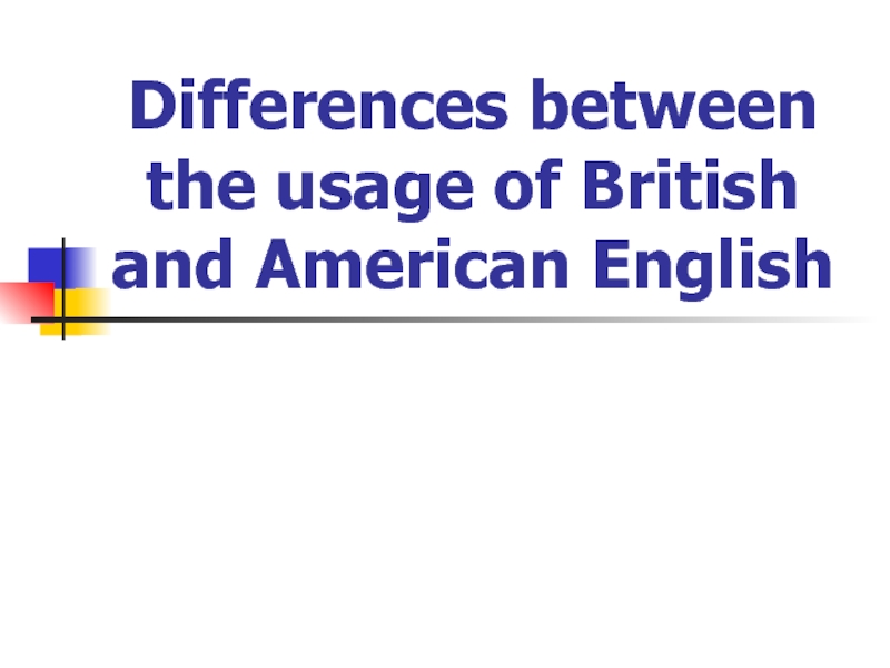 Differences between the usage of British and American English