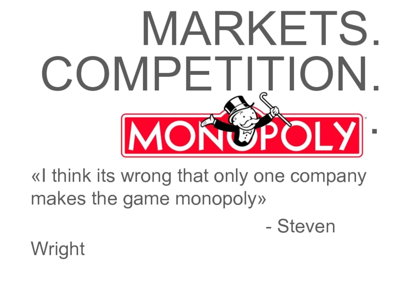 MARKETS. COMPETITION