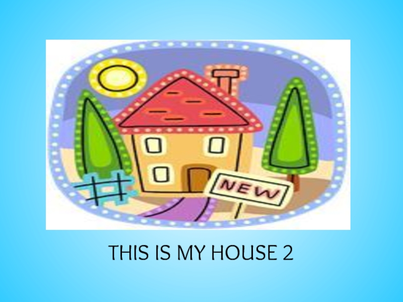 THIS IS MY HOUSE 2