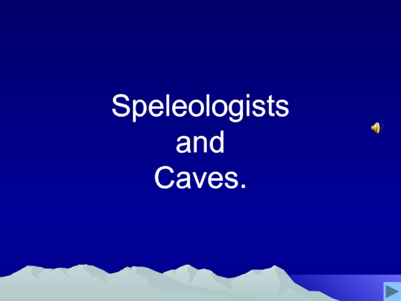Презентация Speleologists and Caves