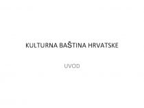 KULTURNA BAŠTINA HRVATSKE