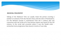 MEDIEVAL PHILOSOPHY
Talking of the Medieval Time we usually mean the period