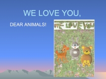 We Love You, Dear Animals