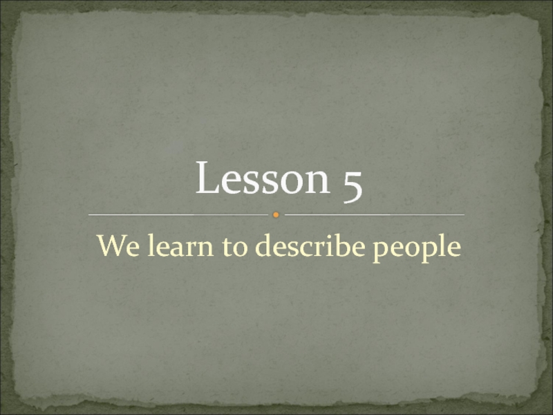 Презентация We learn to describe people 5 класс