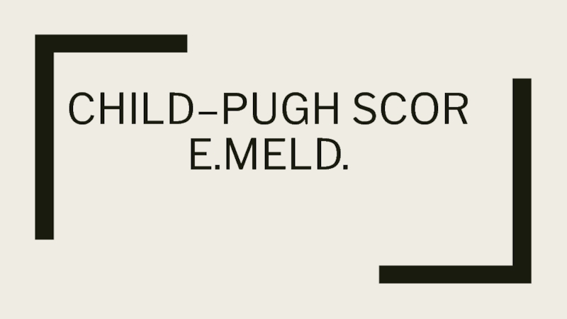 Child–Pugh score. MELD