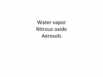 Water vapor Nitrous oxide Aerosols