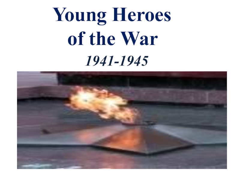 Young Heroes of the War