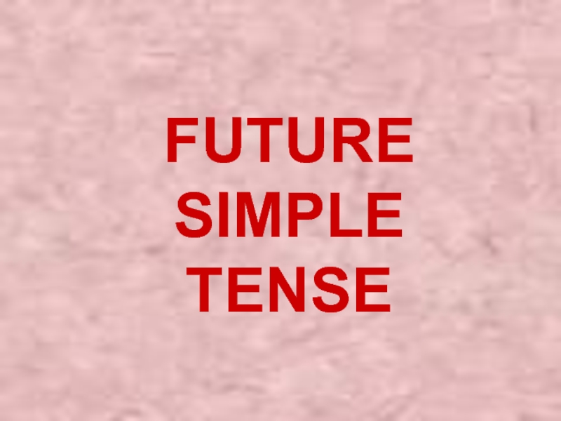 FUTURE SIMPLE TENSE