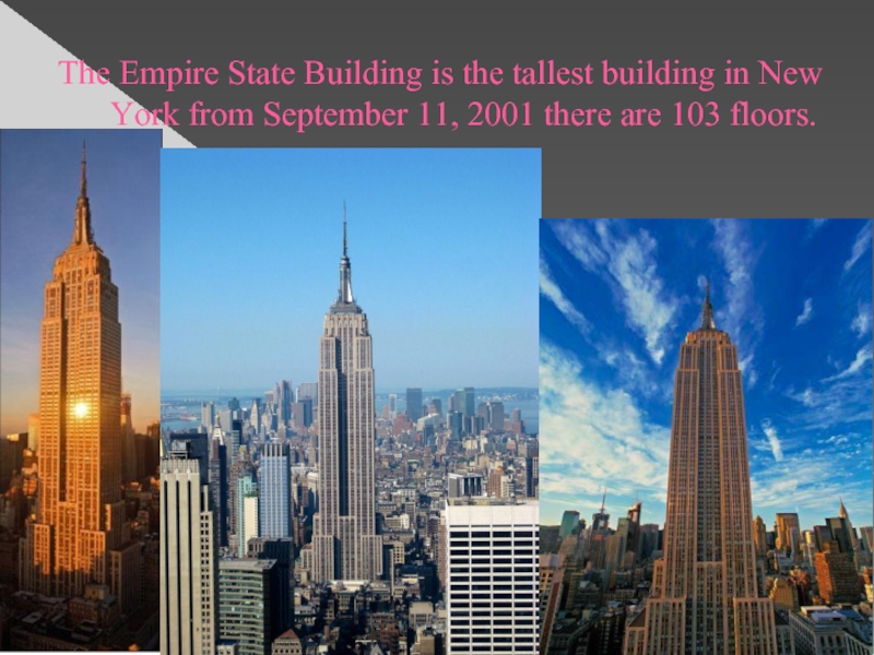 The Empire State Building is the tallest building in New York from September 11, 2001 there are