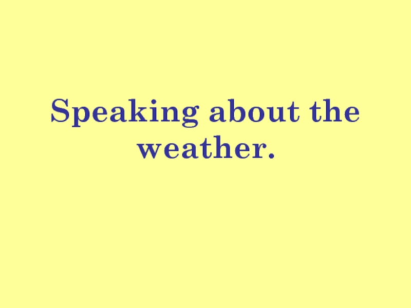Speaking about the weather