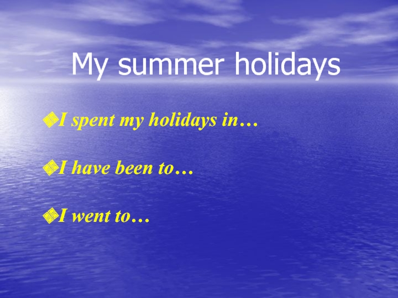 Summer holidays.