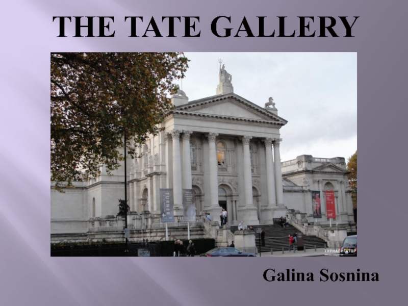 ''The Tate Gallery''