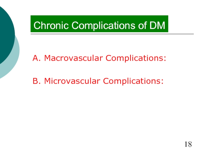 Chronic Complications of DMA. Macrovascular Complications:B. Microvascular Complications: