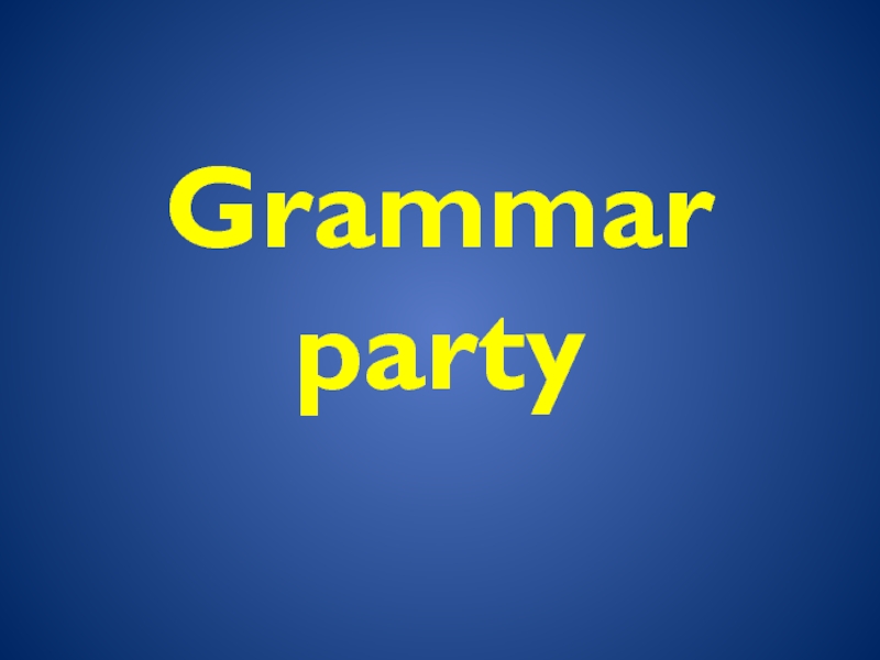 Презентация Grammar party