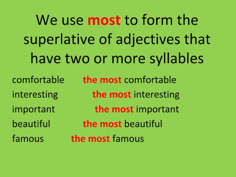 New superlative form. Использование most. Comfortable in Superlative form. The most или most. Much Superlative form.