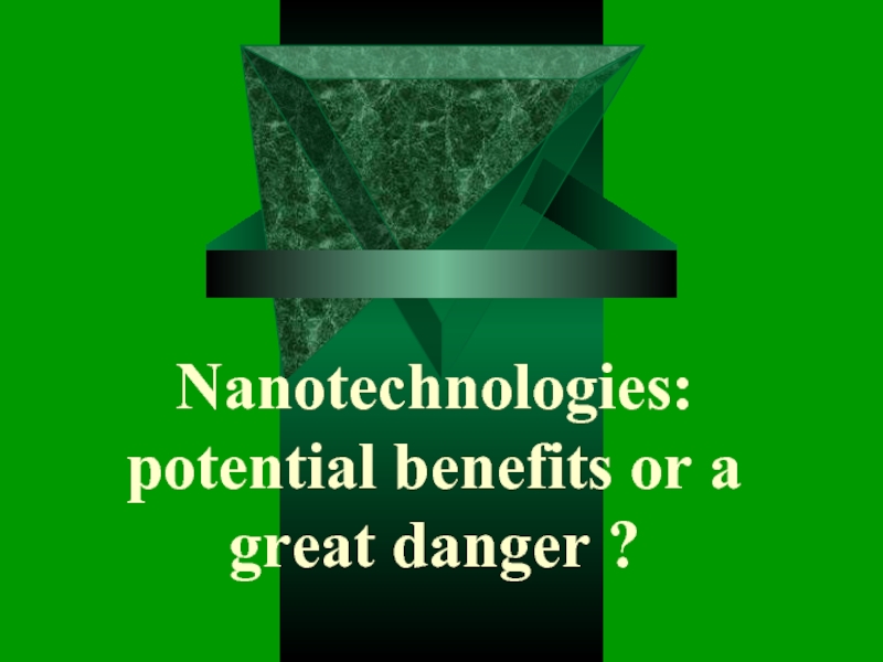 Nanotechnologies: potential benefits or a great danger?