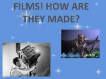 Films ! How are they made ?