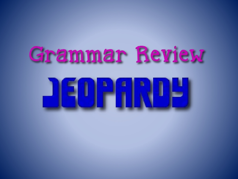 Презентация grammar-review-jeopardy-game-fun-activities-games-games_91385