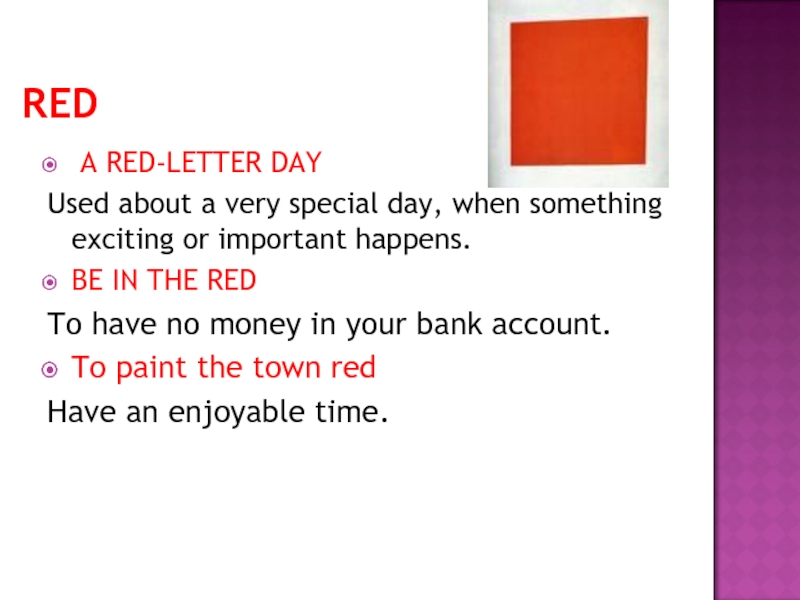 Red Letter Days. In the Red идиома. Bright Red идиома. Go Bright Red идиома.