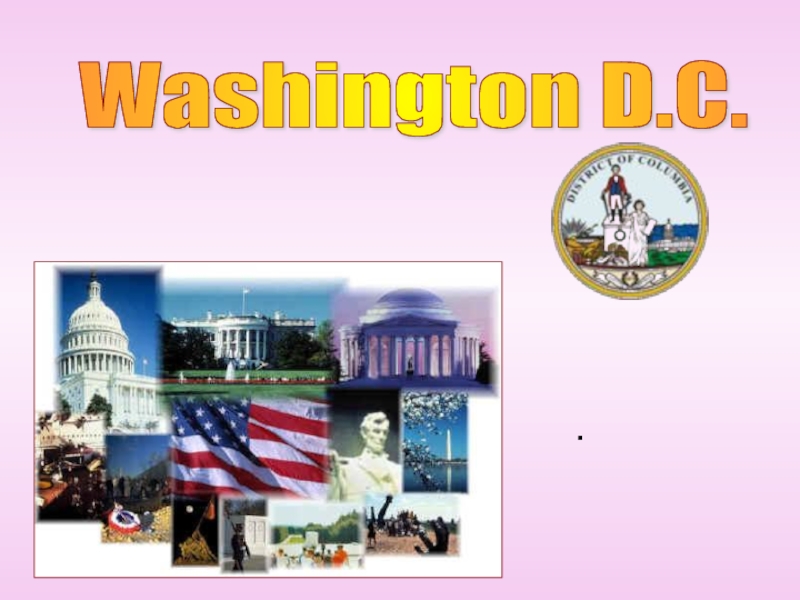 I want to tell you about Washington D.C/
