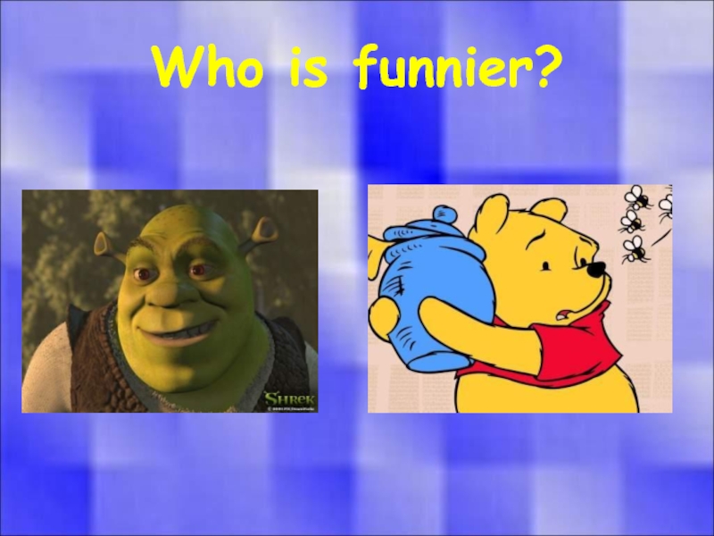 Who is funnier?