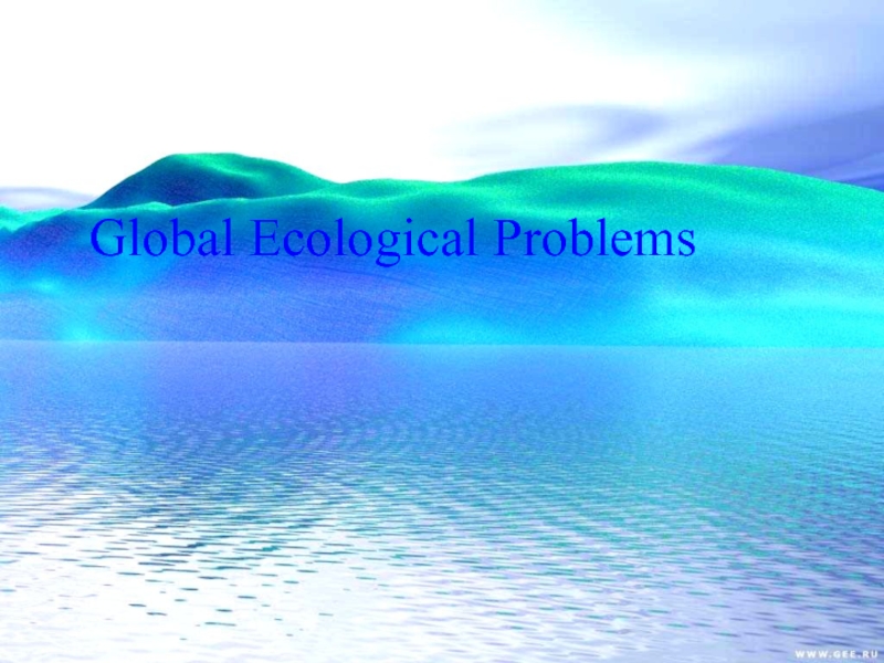 Презентация Global Ecological Problems (11 class)