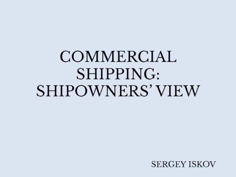 COMMERCIAL SHIPPING: SHIPOWNERS’ VIEW