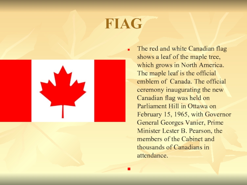 FIAGThe red and white Canadian flag shows a leaf of the maple tree, which grows in North