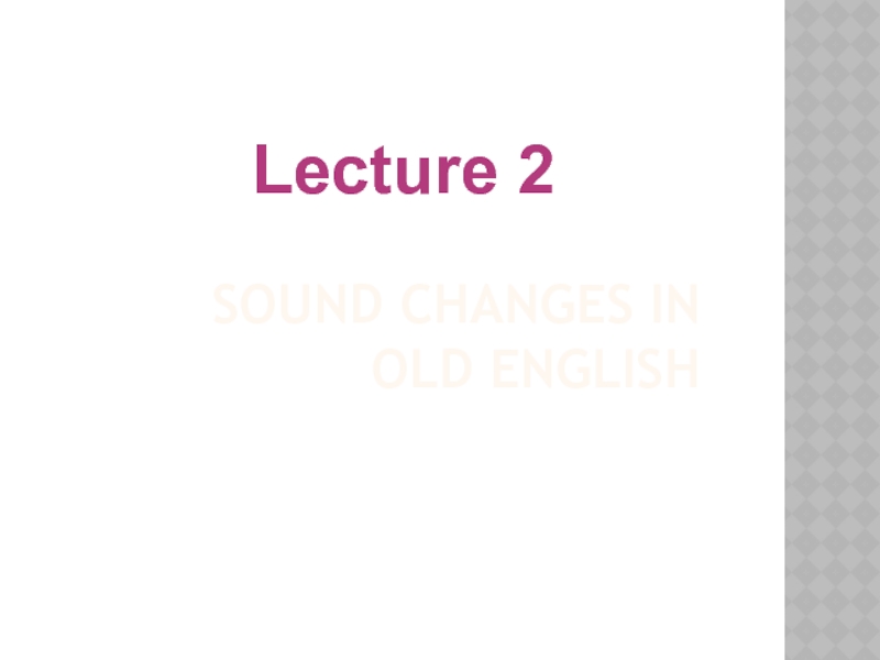Презентация Sound changes in Old English