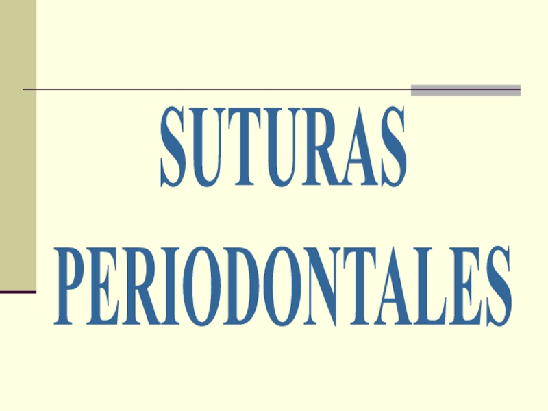 Презентация SUTURAS
PERIODONTALES