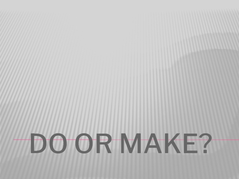 DO or Make?