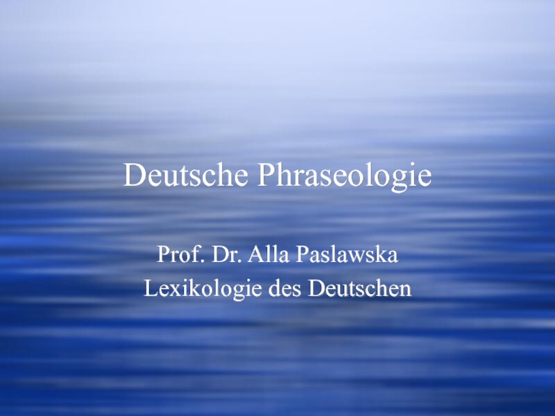 Презентация Deutsche Phraseologie
