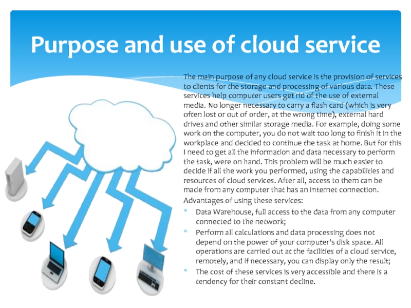 Purpose and use of cloud serviceThe main purpose of any cloud service is the provision of services