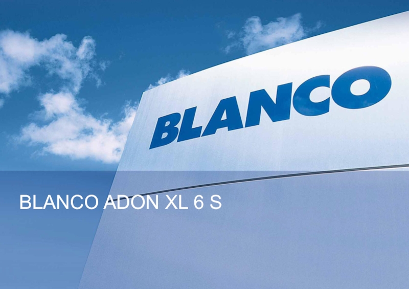 Презентация 27.08.2013
BLANCO KITCHEN TECHNOLOGY / AWO / Product presentation ADON XL 6