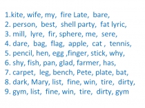 1. kite, wife, my, fire Late, bare,
2. person, best, shell party, fat lyric,
3