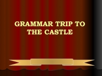 Grammar trip to the castle