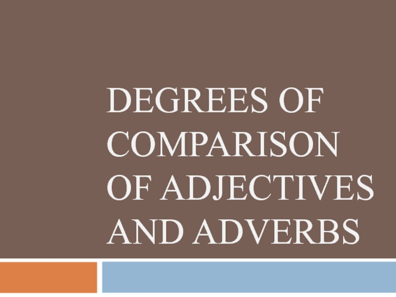 Презентация Degrees of comparison of adjectives and adverbs